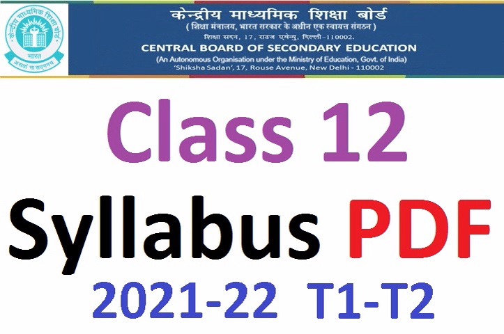 Syllabus Class 12 CBSE 2021-22-[Term-2] English, Maths, Physics ...