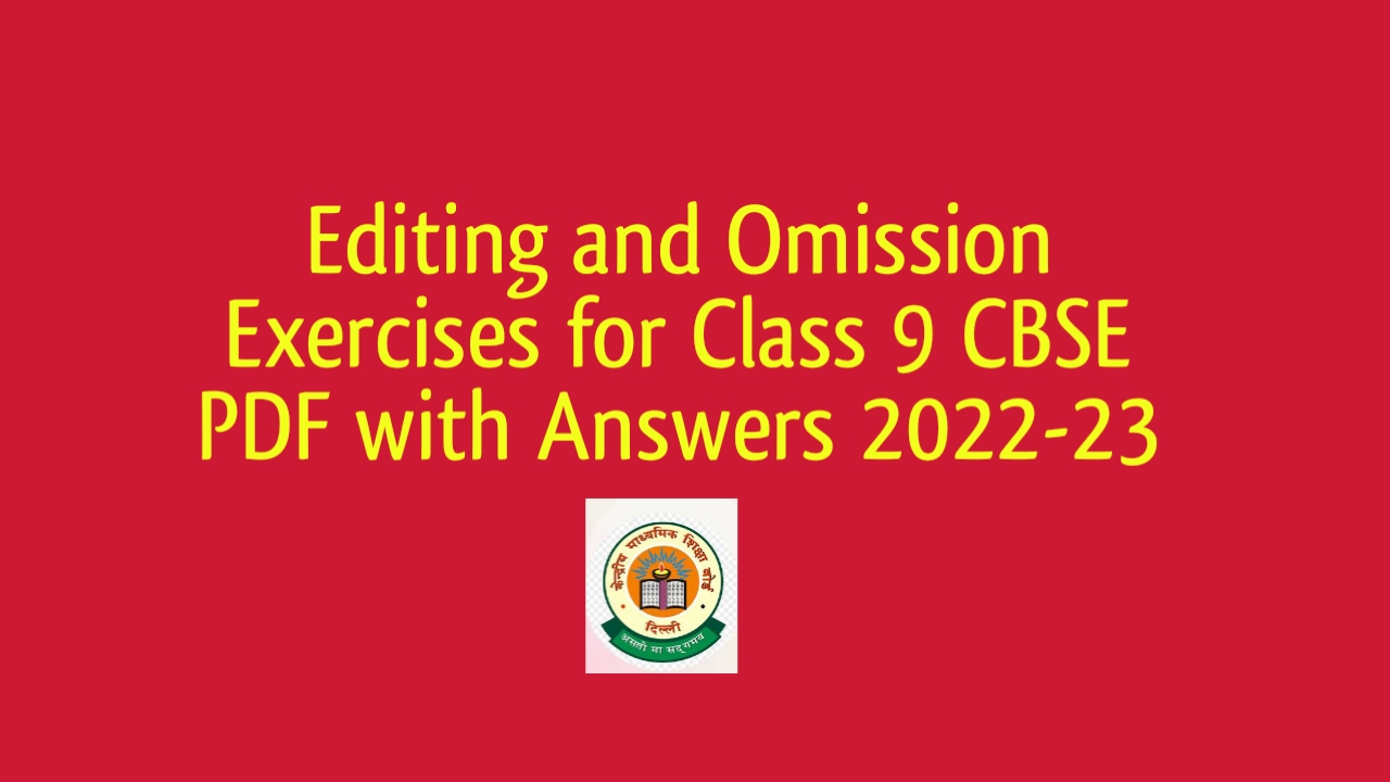 Editing And Omission Exercises For Class 9 CBSE PDF With Answers 2022 ...