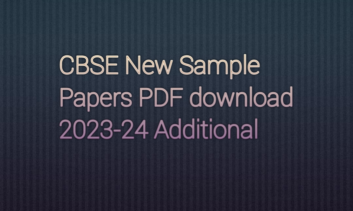 CBSE Additional Practice Paper Class 10 & 12 PDF Download 2023-24 ...